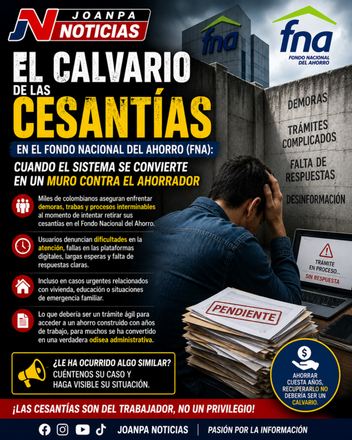 mal servicio FNA, quejas Fondo Nacional del Ahorro, bloqueo cesantías FNA, negligencia retiro cesantías, Superintendencia Financiera FNA.