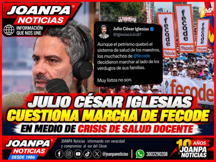 Julio César Iglesias cuestiona marcha de Fecode en medio de crisis de salud docente