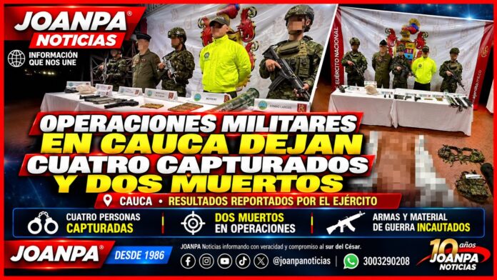 Operaciones militares en Cauca dejan cuatro capturados y dos muertos